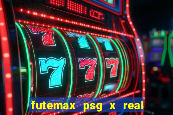 futemax psg x real madrid ao vivo